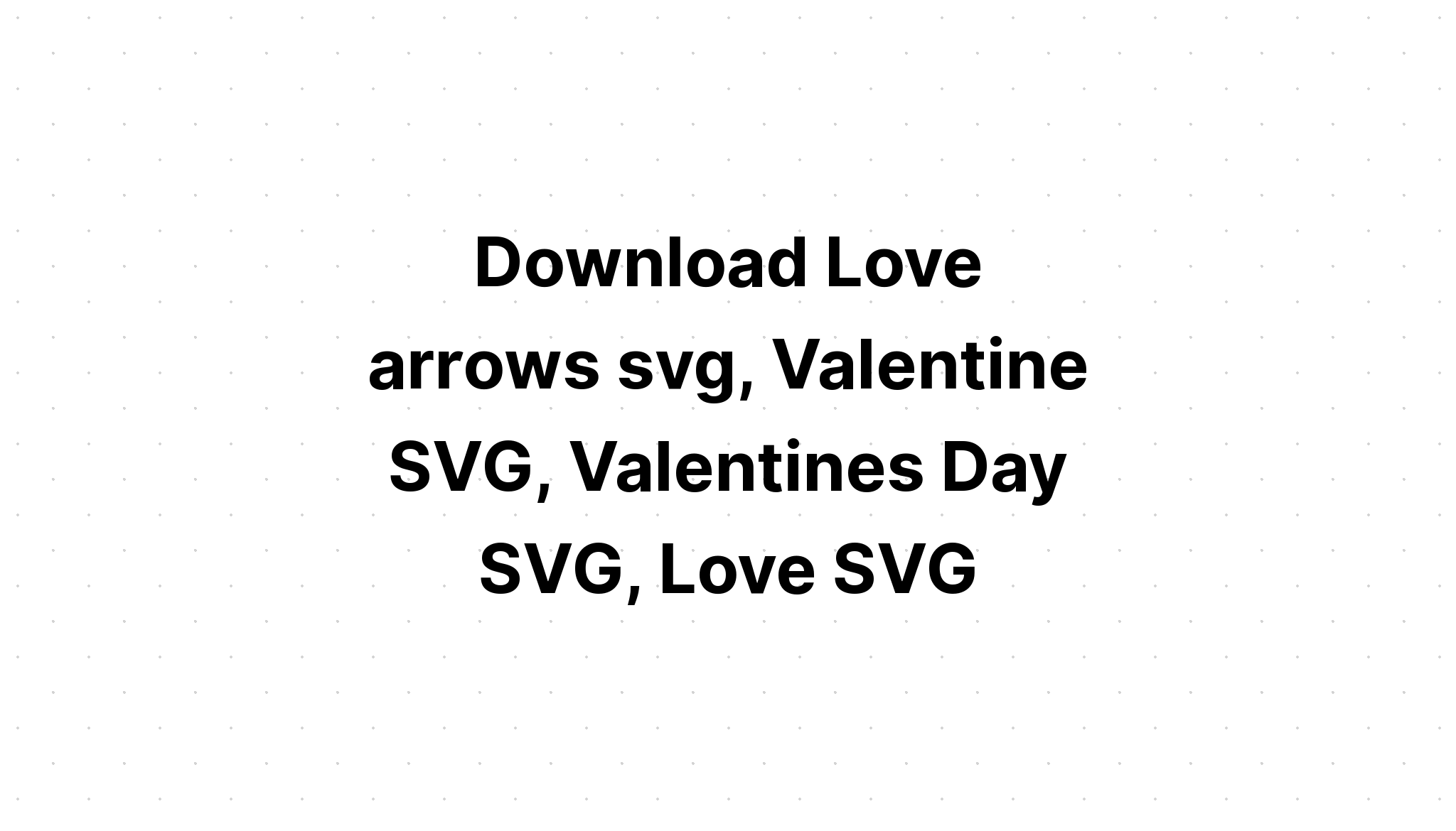 Download Love Arrow Svg Free - Layered SVG Cut File